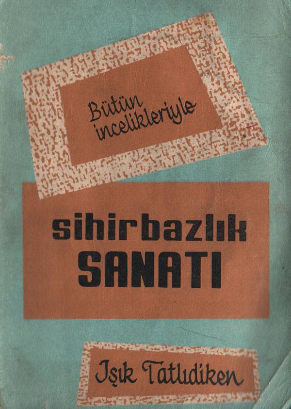 IŞIK TATLIDİKEN - SİHİRBAZLIK SANATI